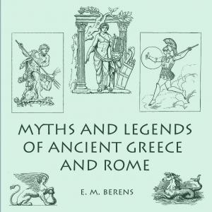 Myths and Legends of Ancient Greece and Rome