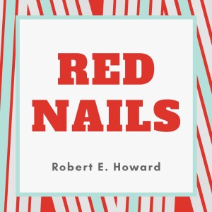 Red Nails by Robert E. Howard