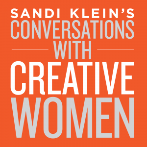 Sandi Klein's Conversations with Creative Women