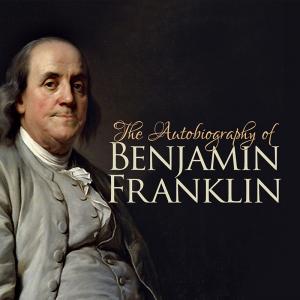 The Autobiography of Benjamin Franklin