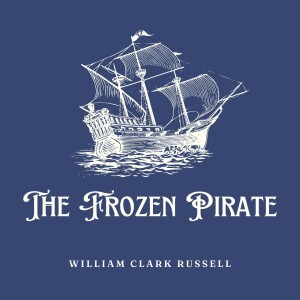 The Frozen Pirate by William Clark Russell