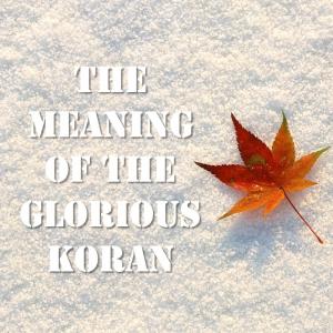 The Meaning of the Glorious Koran